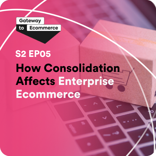 How Consolidation Affects Enterprise Ecommerce